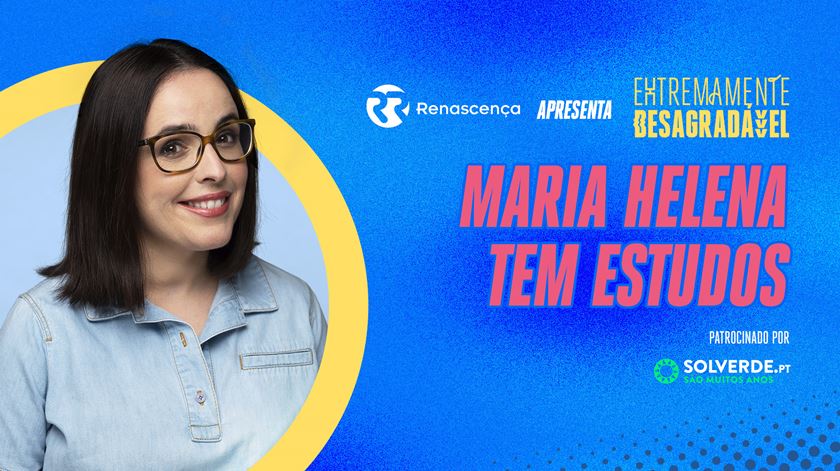 Maria Helena tem estudos - Extremamente Desagradável