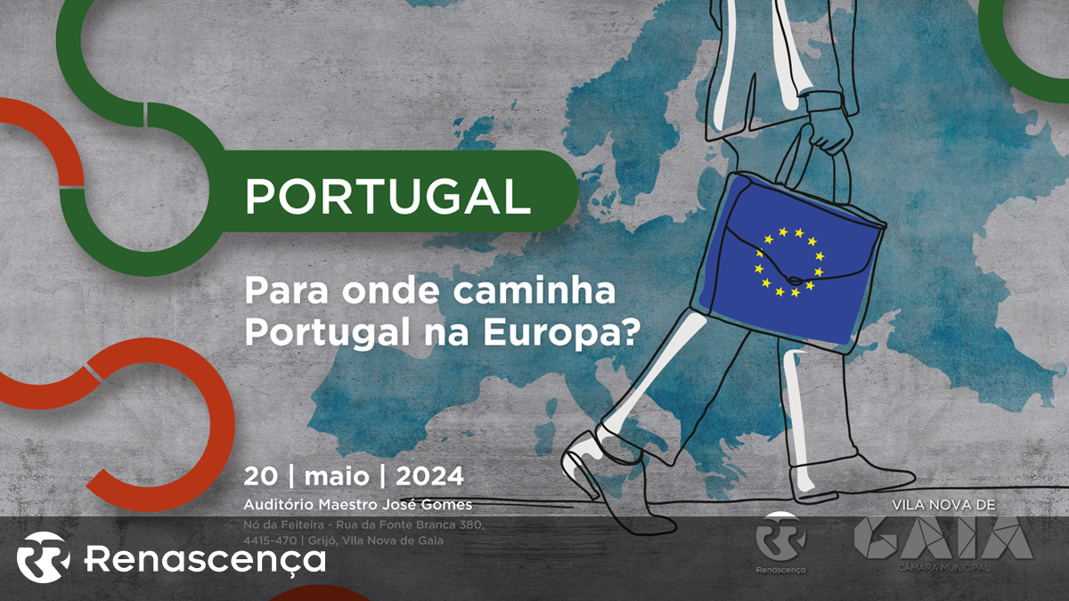 Conferência Renascença. “Para onde caminha Portugal na Europa?”