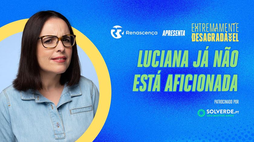 Luciana Já Não Está Aficionada - Extremamente Desagradável