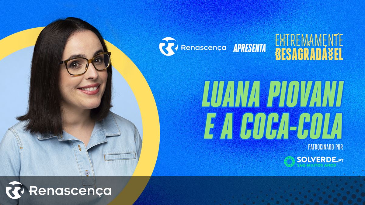 Luana Piovani e a Coca-Cola - Extremamente Desagradável - Renascença V+